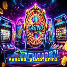 venceu plataforma de jogos